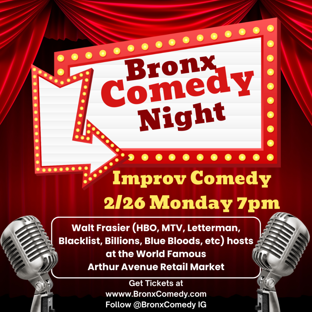 Monday, February 26, 2024 LIVE from Arthur Ave, the REAL Little Italy of New York City- Improv Comedy Night
