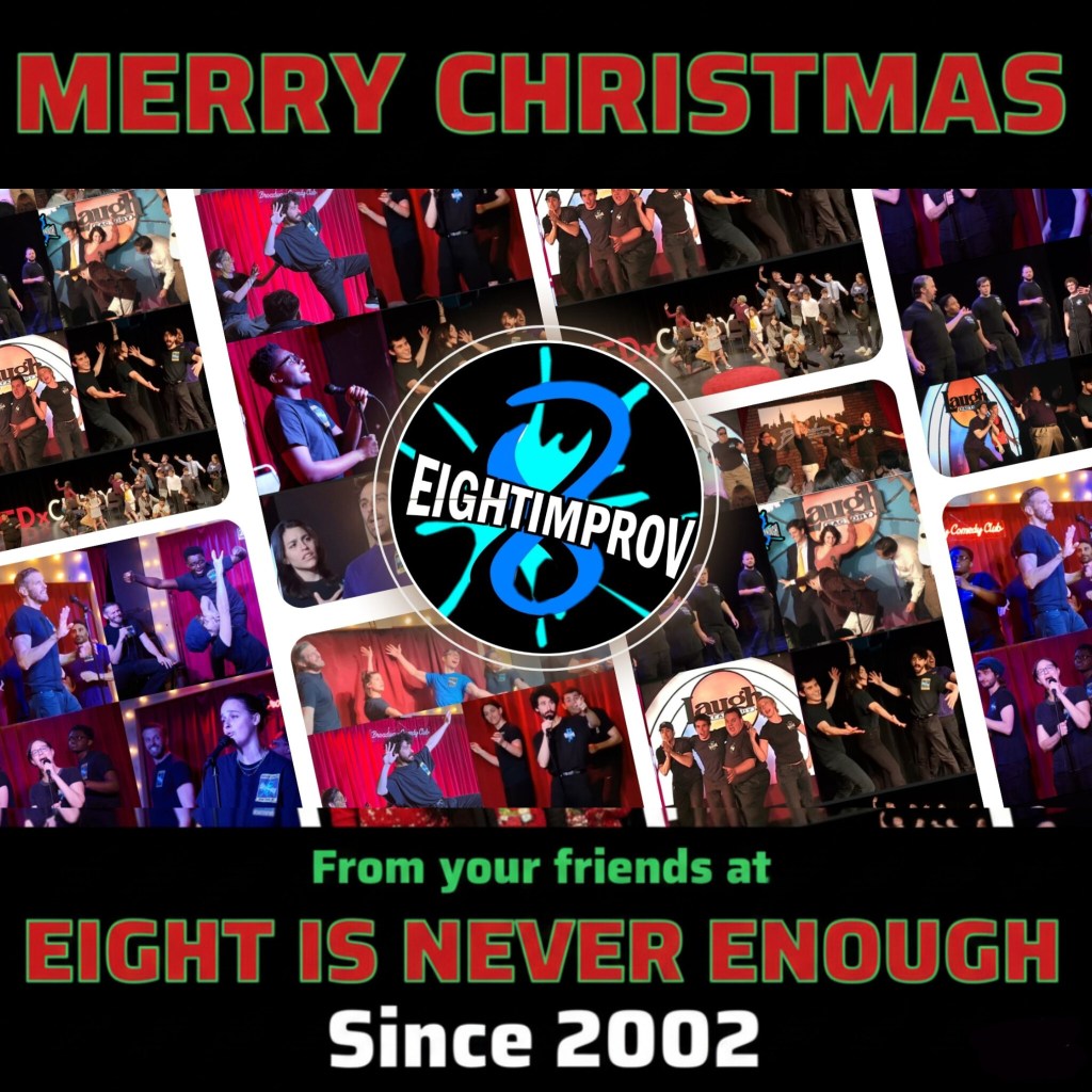 MERRY CHRISTMAS & HAPPY HOLIDAYS from the team at EIGHT&nbsp;IMPROV
